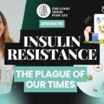 Insulin Resistance: The Plague of Our Times / The Good Mood Podcast