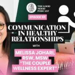 Communication and Building Healthy Relationships with Melissa Johari, MSW, RSW / The Good Mood Podcast